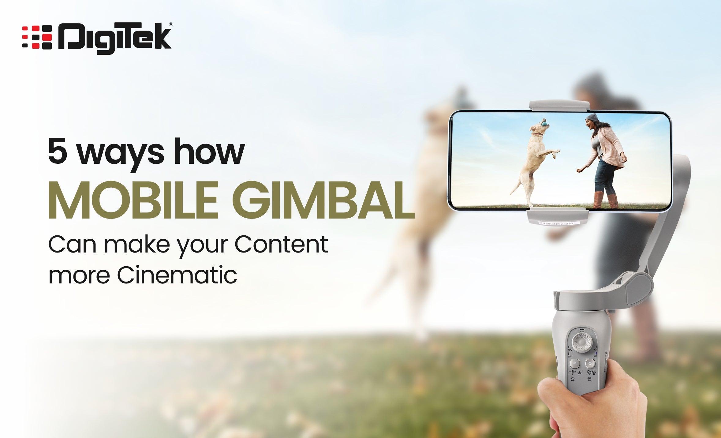 5 ways how mobile gimbal can make your content more cinematic - Digitek