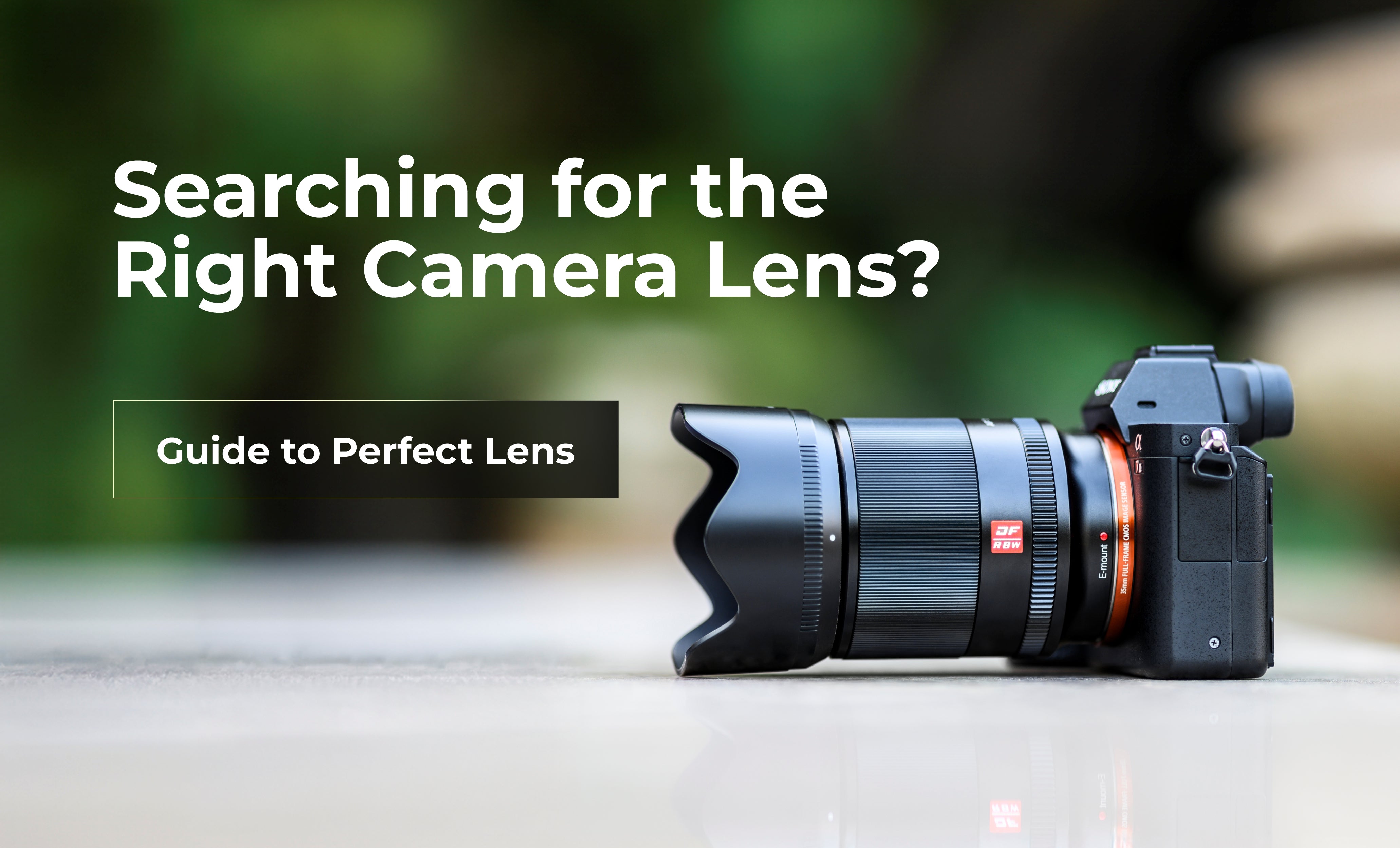 Searching for the Right Camera Lens? (Guide to Perfect Lens)