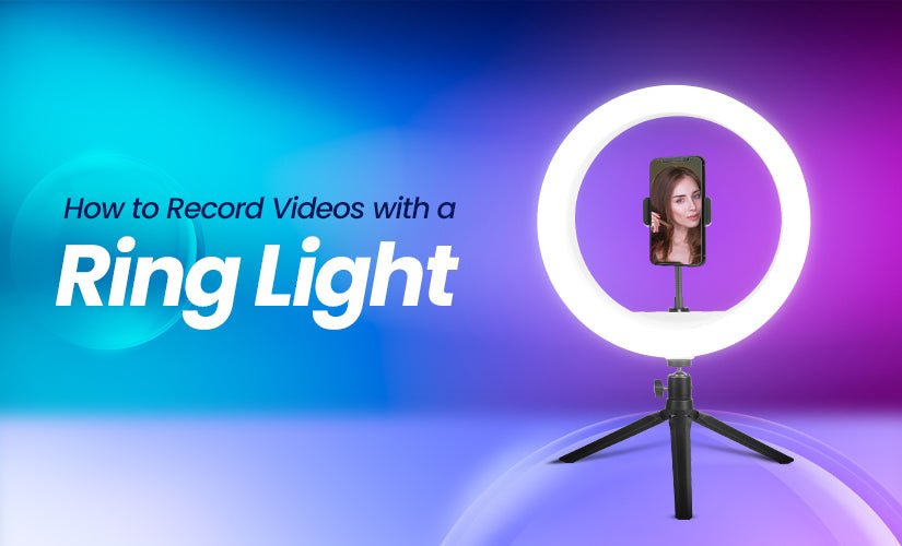 How to Record Videos with a Ring Light